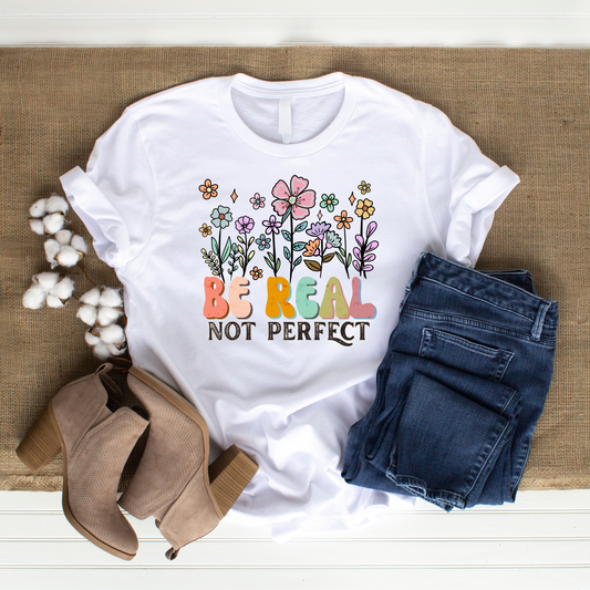 Be Real Not Perfect Positive Inspiration Floral T-shirt